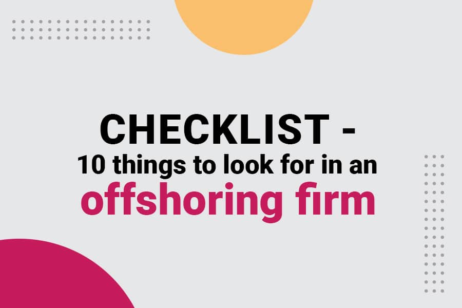 10 things to look for in an offshoring firm