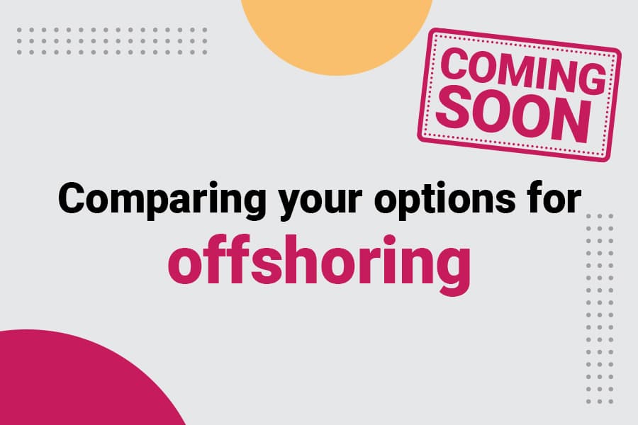 Comparing your options for offshoring